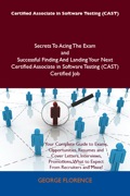 Certified Associate In Software Testing (cast) Secrets To Acing The Exam And Successful Finding And Landing Your Next Certified Associate In Software Testing (c