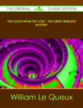 The Voice From The Void - The Great Wireless Mystery - The Original Classic Edition