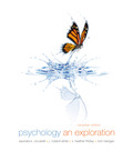 The most learner-centered and assessment-driven text available   With its engaging writing style and comprehensive coverage of key research,  Psychology: An Exploration, awakens students’ curiosity and energizes their desire to learn more. The goal is to draw readers into an ongoing dialogue about psychology, allowing them to fully grasp the subject.    This Canadian edition includes specific feedback from Canadian reviewers, including expert reviewers for each major topic area who provided feedback on the currency and accuracy of the research